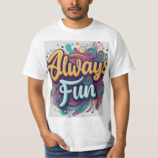 Always fun T-Shirt