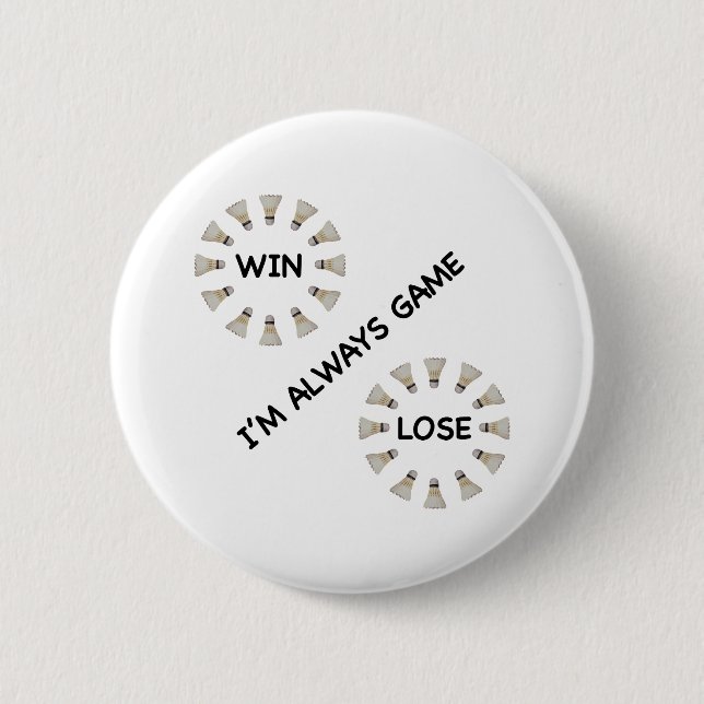 Always Game For Badminton Pinback Button (Front)