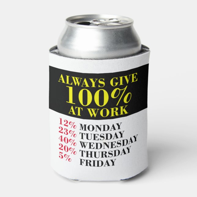 Always Give 100% At Work Cooler (Can Front)