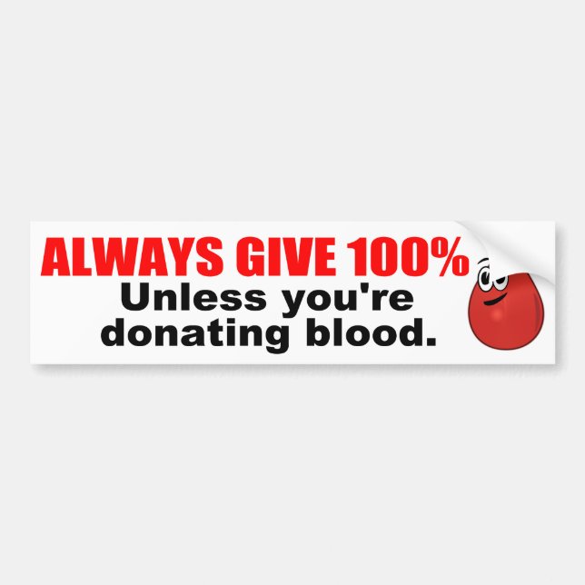 Always Give 100% Bumper Sticker (Front)