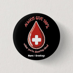 Always Give 100% Unless Donating Blood Funny Button