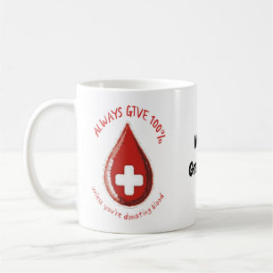 Always Give 100% Unless Donating Blood Funny Coffee Mug
