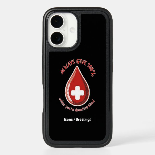 Always Give 100% Unless Donating Blood Funny Otterbox iPhone Case (Back)