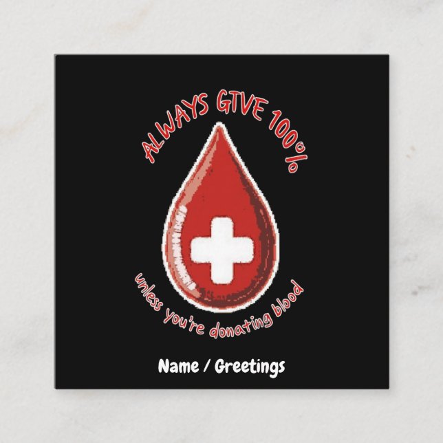 Always Give 100% Unless Donating Blood Funny Square Business Card (Front)