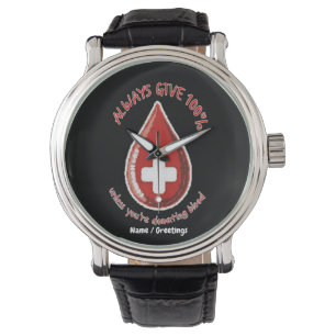 Always Give 100% Unless Donating Blood Funny Watch