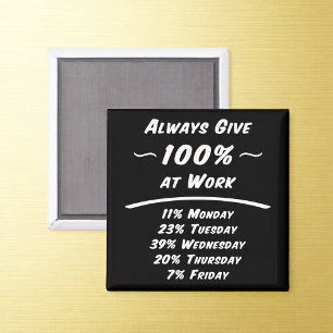 Always Give 100% Work Humor Magnet