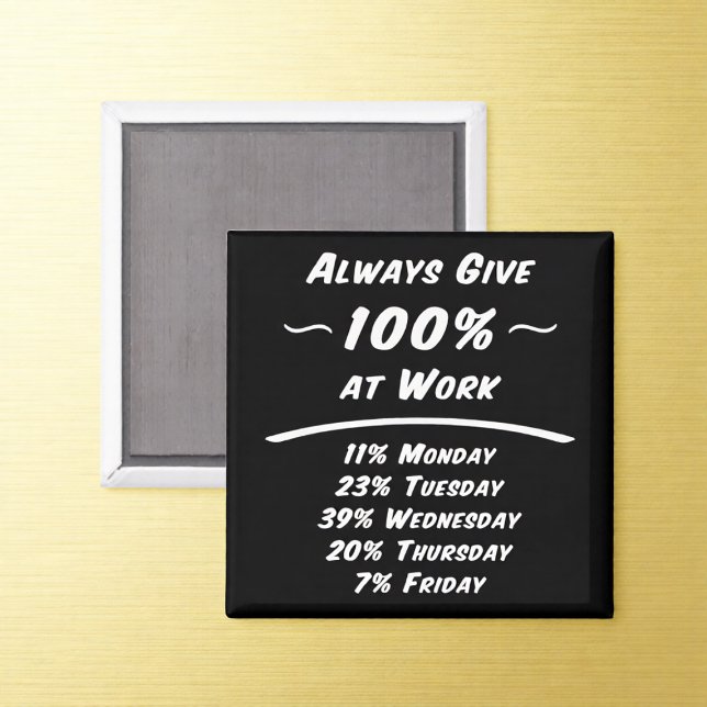 Always Give 100% Work Humor Magnet (Creator Uploaded)