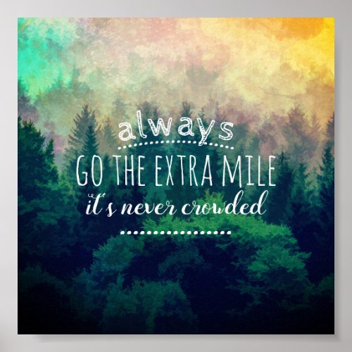 always go the extra mile nature art quote poster