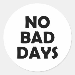 Always Good Days   Positive and Optimistic Classic Round Sticker