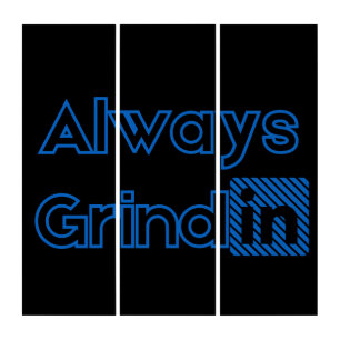 Always Grindin Blues Wall Art