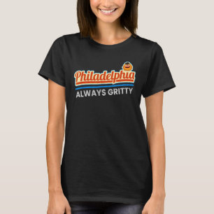 Always gritty and made in philadelphia T-Shirt