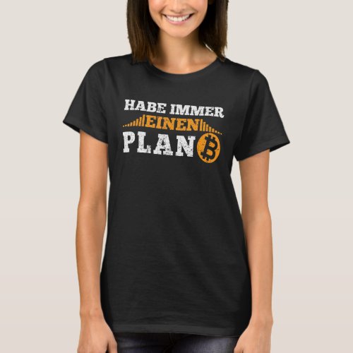 Always Have A Plan B Btc Bitcoin T_Shirt
