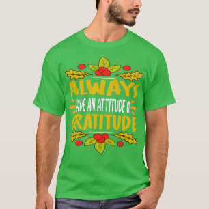 Always Have An Attitude of Gratitude Tamily Thanks T-Shirt