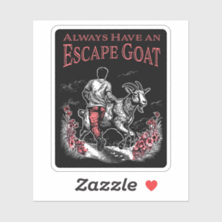 Always Have an Escape Goat (Darker Items) Sticker