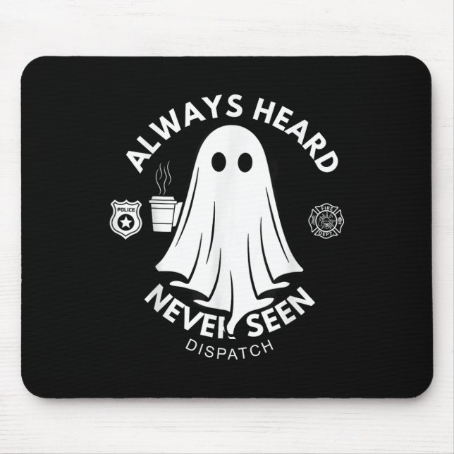 Always Heard Never Seen Dispatch Special 911 Dispa Mouse Pad (Front)