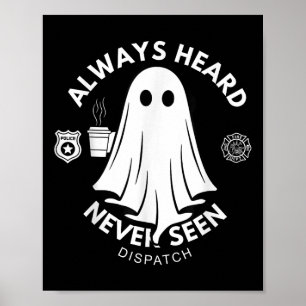 Always Heard Never Seen Dispatch Special 911 Dispa Poster