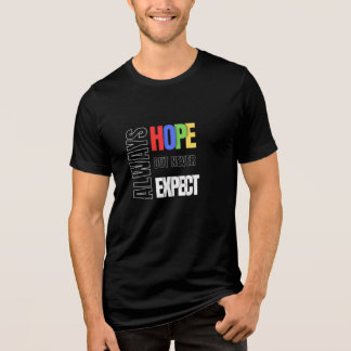 Always Hope Never Expect Men's T-shirt's Tri-Blend Shirt
