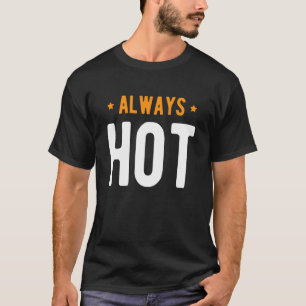 Always Hot Always Cold Sayings About Winter Seas T-Shirt