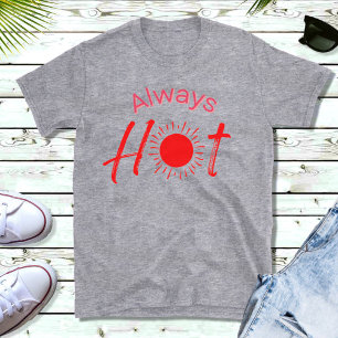 Always Hot Funny Red Text Men's  T-Shirt