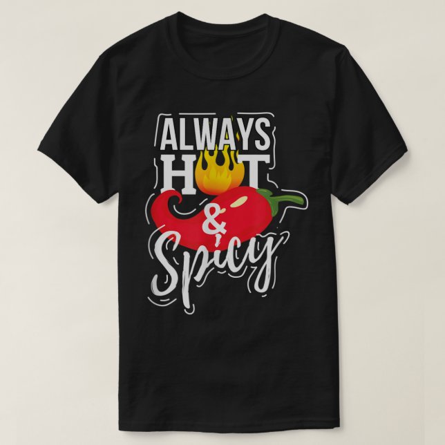 Always Hot & Spicy Chili Pepper Funny Gift  T-Shirt (Design Front)