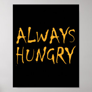 Always Hungry Food Bodybuilding Protein M Carb Fat Poster