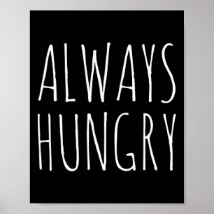 Always Hungry Food Bodybuilding Protein M Carb Fat Poster