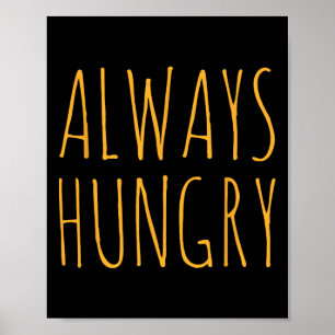 Always Hungry Food Bodybuilding Protein M Carb Fat Poster