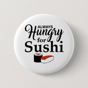 Always Hungry For Sushi Slogan Button