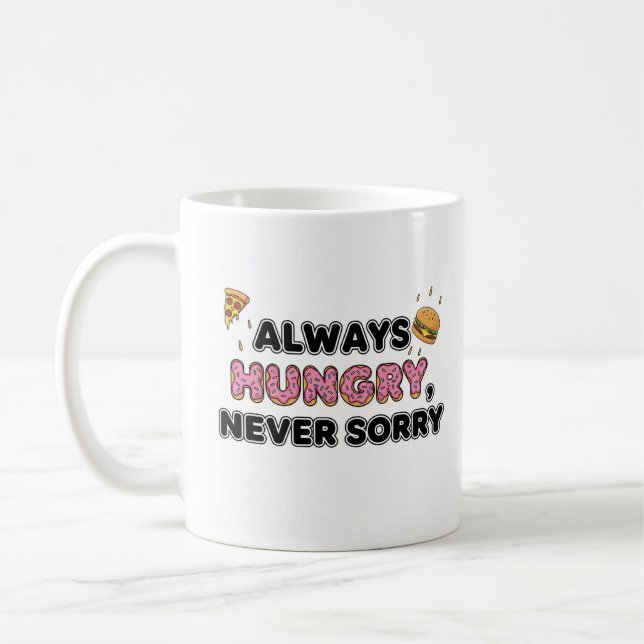Always Hungry Funny Food Mug (Left)