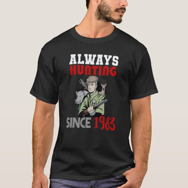 Always hunting since 1983 T-Shirt (Front)