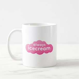 Always Icecream Mug