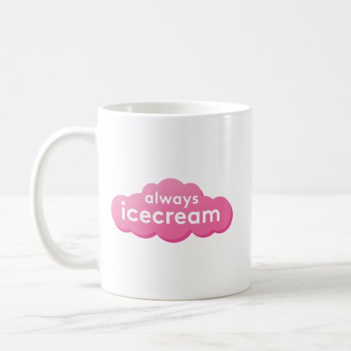 Always Icecream Mug