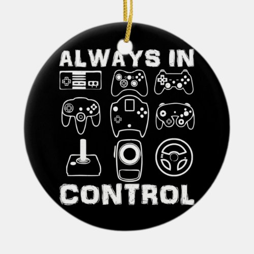 Always In Control Retro Gaming Video Game Player Ceramic Ornament