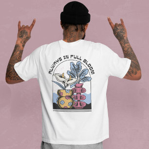 ALWAYS IN FULL BLOOM T-Shirt