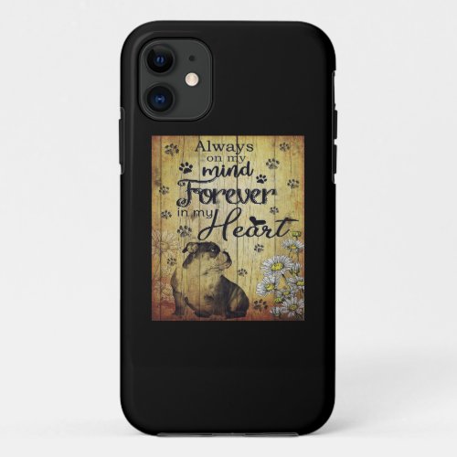Always In My Heart Bulldog Quote  Dog Lover Gifts iPhone 11 Case