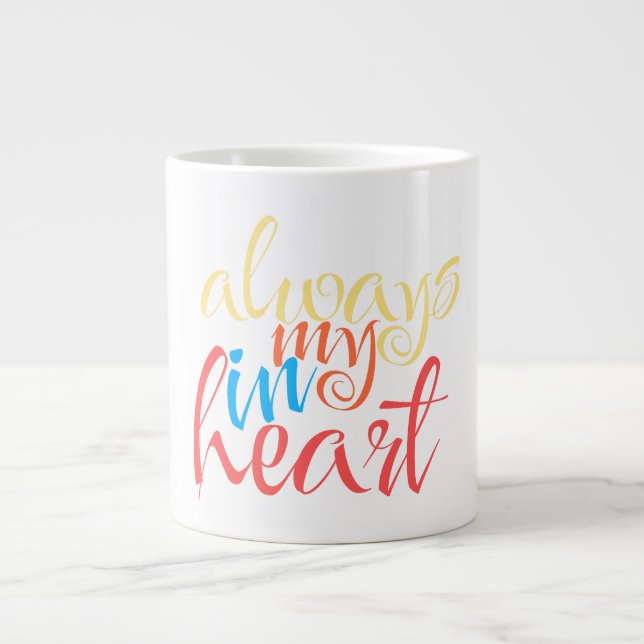 Always in my heart giant coffee mug (Front)