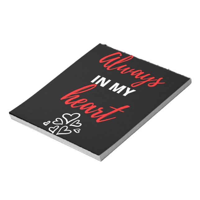 Always In My Heart Notepad (Rotated)