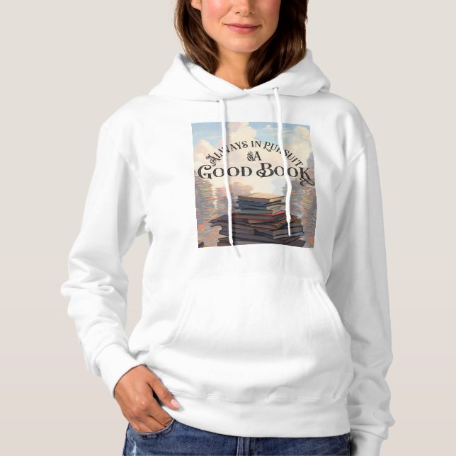 Always in pursuit of a good book, womens sweatshit hoodie (Front)