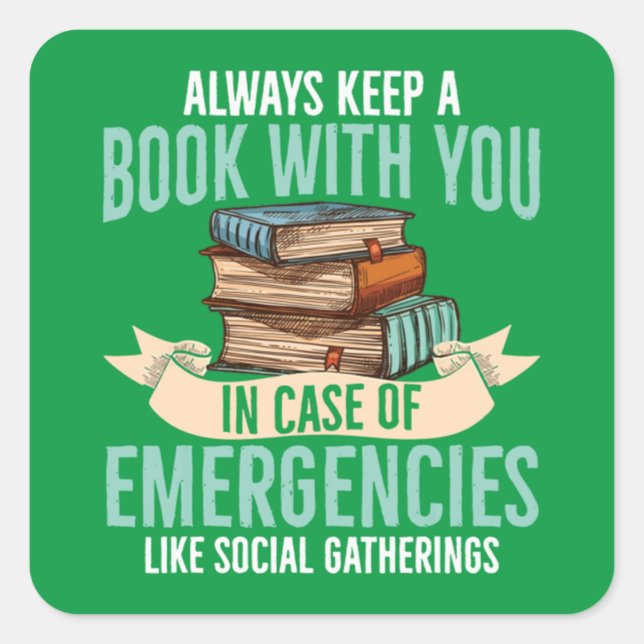 Always Keep A Book With You In Case of Emergencies Square Sticker (Front)
