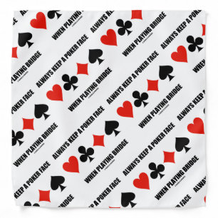 Always Keep A Poker Face When Playing Bridge Bandana