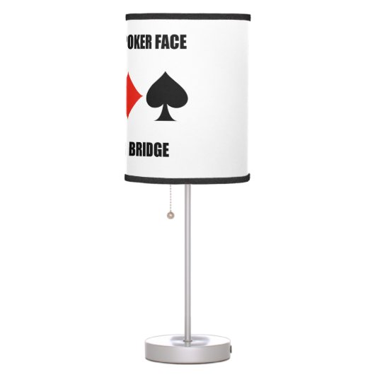 Always Keep A Poker Face When Playing Bridge Table Lamp (Right)