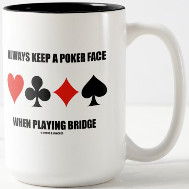 Always Keep A Poker Face When Playing Bridge Two-Tone Coffee Mug (Sound bridge advice mug for any bridge player)