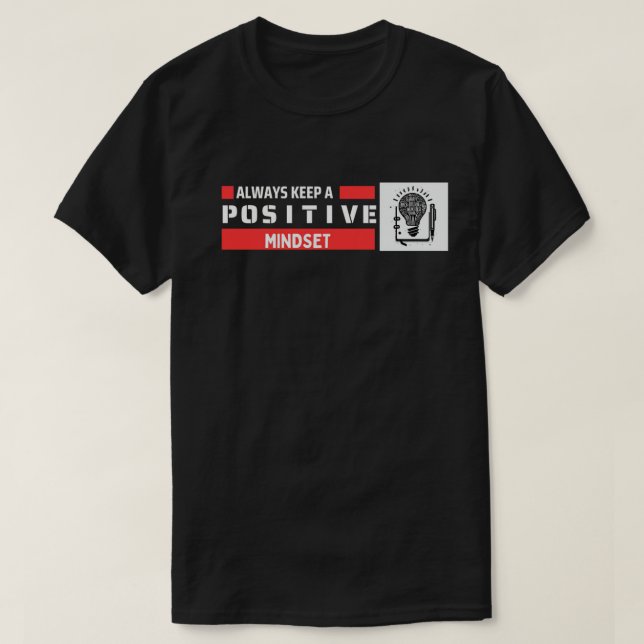Always keep a positive mindset T-Shirt (Design Front)