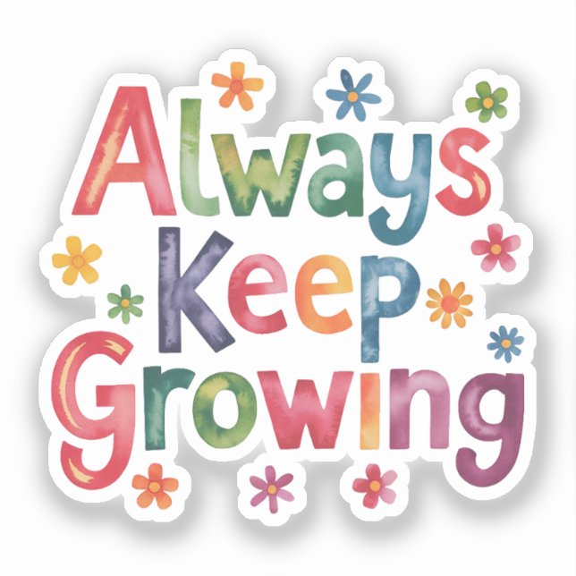 Always keep growing sticker (Front)