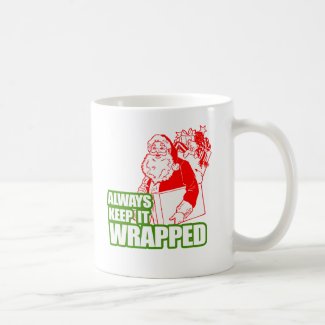 ALWAYS KEEP IT WRAPPED --.png Coffee Mug