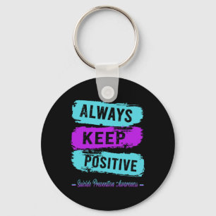 Always Keep Positive Suicide Prevention Awareness  Keychain