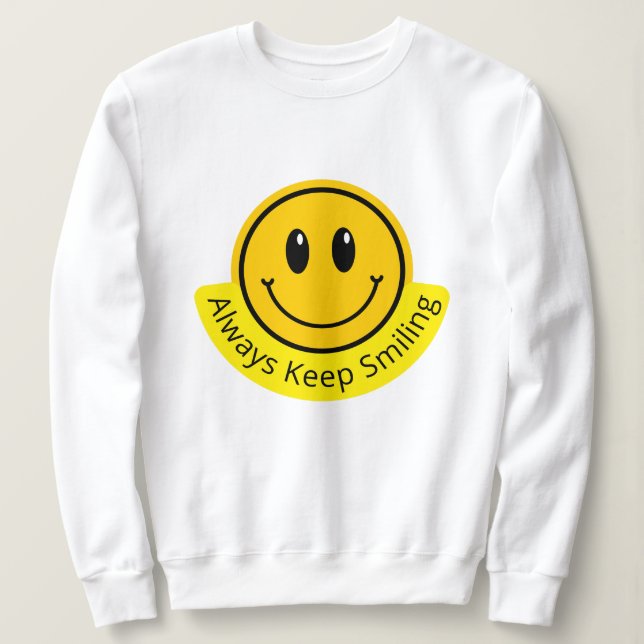 ALWAYS KEEP SMILING SWEATSHIRT (Design Front)