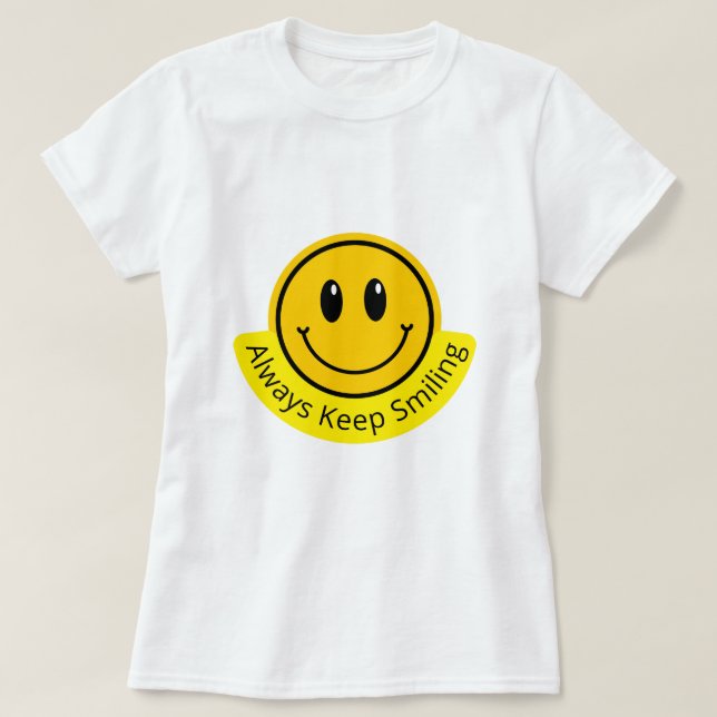 ALWAYS KEEP SMILING T-Shirt (Design Front)