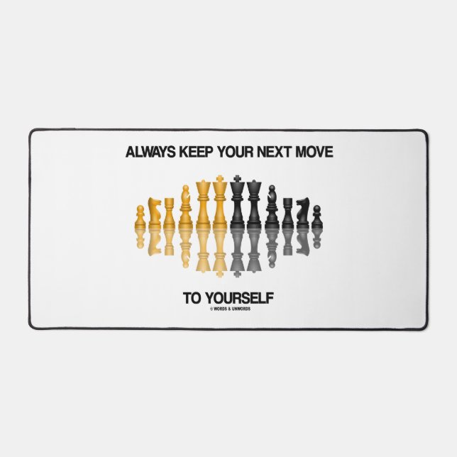 Always Keep Your Next Move To Yourself Chess Humor Desk Mat (Front)