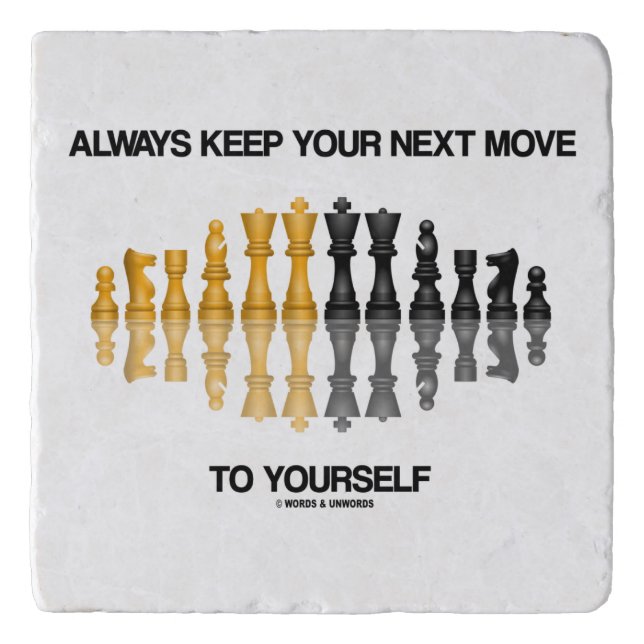 Always Keep Your Next Move To Yourself Chess Humor Trivet (Front)